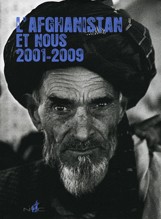 L'Afghanistan et Nous 2001-2009 aux éditions Nicolas Chaudun (ISBN : ﻿978-2-35039-084-0)
